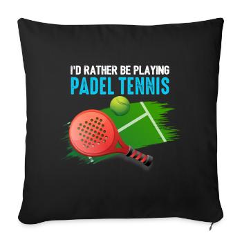 Padel Id Rather Be Playing Padel Tennis - Sofa pillowcase 17,3'' x 17,3'' (45 x 45 cm) - black - Front