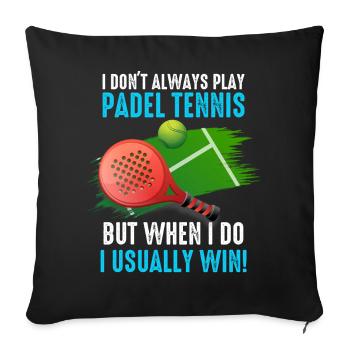 Padel I Dont Always Play Padel Tennis - Sofa pillowcase 17,3'' x 17,3'' (45 x 45 cm) - black - Front