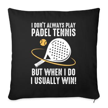 Padel I Dont Always Play Padel Tennis - Sofa pillowcase 17,3'' x 17,3'' (45 x 45 cm) - black - Front