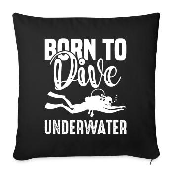 Diving Born To Dive Diver Underwater Taucher - Sofakissenbezug 45 x 45 cm - Schwarz - Vorne