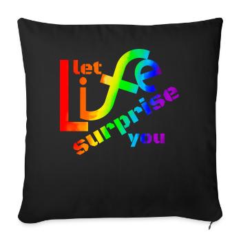 Let life surprise you! Super Spruch - super Design - Sofa pillowcase 17,3'' x 17,3'' (45 x 45 cm) - black - Front