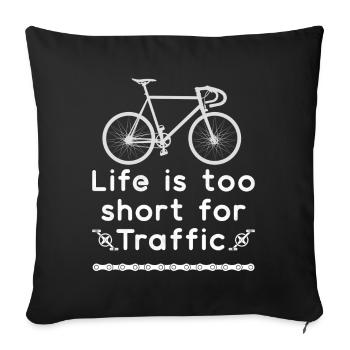 La vie est trop courte pour Traffic - Housse de coussin décorative 45 x 45 cm - noir - Devant