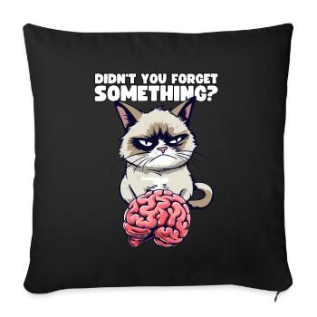 Grump Cat mit Gehirn - Didn't You Forget Something - Sofakissenbezug 45 x 45 cm - Schwarz - Vorne
