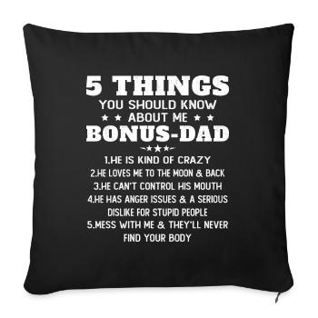 5 Things to Know About My Dad Bonus Humor - Sofa pillowcase 17,3'' x 17,3'' (45 x 45 cm) - black - Front