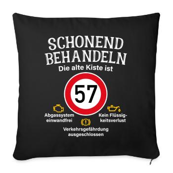57. Geburtstag Schonend Behandeln 57 Alte Kiste 57 - Sofakissenbezug 45 x 45 cm - Schwarz - Vorne