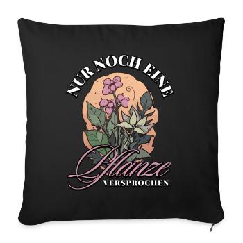 Nur noch eine Pflanze Versprochen: Naturfreunde - Sofakissenbezug 45 x 45 cm - Schwarz - Vorne