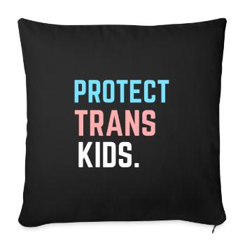 Protect Trans Kids - Support LGBT Pride Month Gift - Sofa pillowcase 17,3'' x 17,3'' (45 x 45 cm) - black - Front