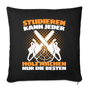 Holzfäller Spruch Förster Forstwirt Waldarbeiter - Sofakissenbezug 45 x 45 cm - Schwarz - Vorne