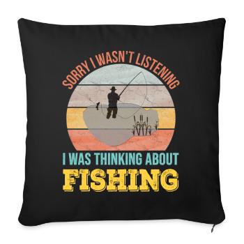 Désolé de ne pas écouter, je pensais à la pêche - Housse de coussin décorative 45 x 45 cm - noir - Devant