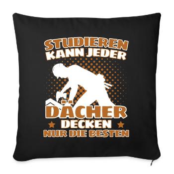ICH BIN DACHDECKER! DER LUSTIGE DACHDECKER SPRUCH - Sofakissenbezug 45 x 45 cm - Schwarz - Vorne