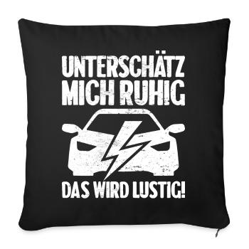 Unterschätz mich ruhig E-Auto Elektro Fahrer - Sofakissenbezug 45 x 45 cm - Schwarz - Vorne