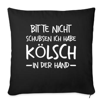 Nicht Schubsen Kölsch Kölle Kölner Karneval Köln - Sofakissenbezug 45 x 45 cm - Schwarz - Vorne