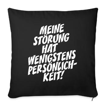Meine Störung Hat Wenigstens Persönlichkeit Stolz - Sofakissenbezug 45 x 45 cm - Schwarz - Vorne