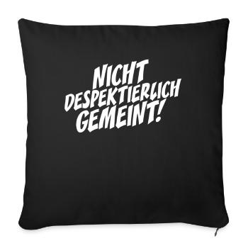 Nicht Despektierlich Gemeint - Sofakissenbezug 45 x 45 cm - Schwarz - Vorne