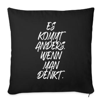 Es Kommt Anders Wenn Man Denkt Schlau Clever Klug - Sofakissenbezug 45 x 45 cm - Schwarz - Vorne