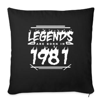 1981 - Born 1981 - Built in 1981 - Legend - Sofa pillowcase 17,3'' x 17,3'' (45 x 45 cm) - black - Front