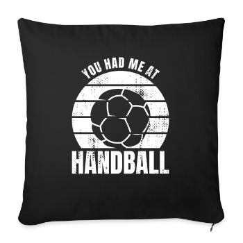 You had me at handball - Sofa pillowcase 17,3'' x 17,3'' (45 x 45 cm) - black - Front