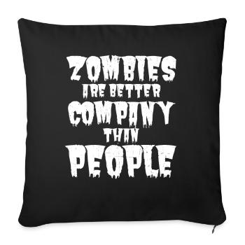 Zombies sind bessere Gesellschaft als Menschen - Sofakissenbezug 45 x 45 cm - Schwarz - Vorne