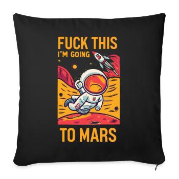 Lustiger Spruch Fuck This I`m Going To Mars - Sofakissenbezug 45 x 45 cm - Schwarz - Vorne