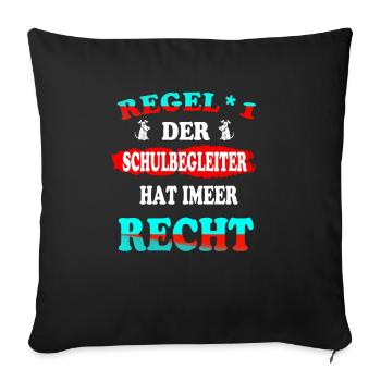 Regel 1 Der Schulbegleiter hat immer Recht - Sofakissenbezug 45 x 45 cm - Schwarz - Vorne
