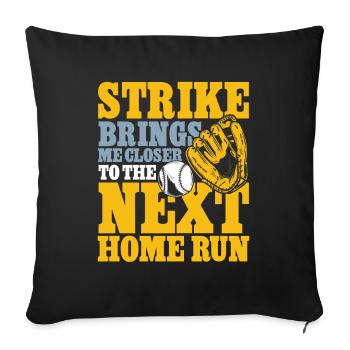 Strike brings me closer to the next home run - Sofakissenbezug 45 x 45 cm - Schwarz - Vorne