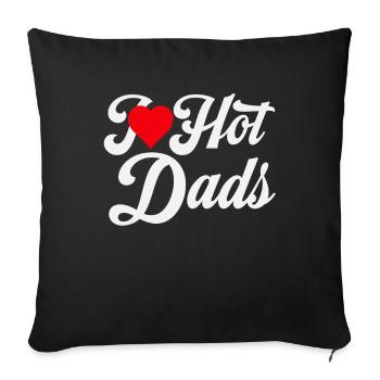 I Love Hot Dads - Sofa pillowcase 17,3'' x 17,3'' (45 x 45 cm) - black - Front