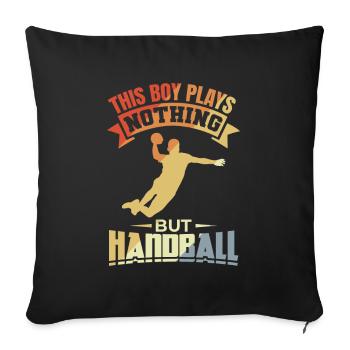 Boy plays nothing but handball - Sofa pillowcase 17,3'' x 17,3'' (45 x 45 cm) - black - Front