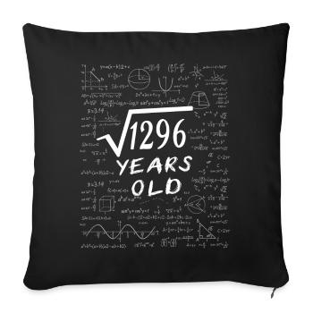36th Birthday 36 years Square root of 1296 math - Sofa pillowcase 17,3'' x 17,3'' (45 x 45 cm) - black - Front