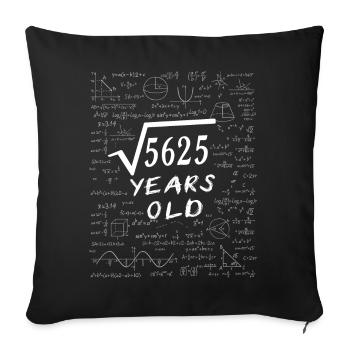 75th Birthday 75 years Square root of 5625 math - Sofa pillowcase 17,3'' x 17,3'' (45 x 45 cm) - black - Front