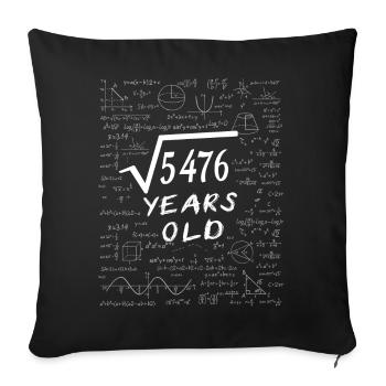 74. Geburtstag 74 Jahre Quadratwurzel aus 5476 - Sofakissenbezug 45 x 45 cm - Schwarz - Vorne