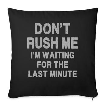 Ne me pressez pas, j’attends la dernière minute - Housse de coussin décorative 45 x 45 cm - noir - Devant