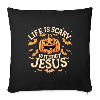 Life is scary without Jesus - Sofa pillowcase 17,3'' x 17,3'' (45 x 45 cm) - black - Front