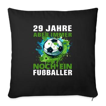 Fußballer 29 Geburtstag Fußballspieler Spruch - Sofakissenbezug 45 x 45 cm - Schwarz - Vorne