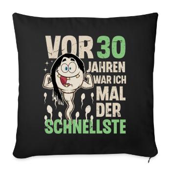 30. Geburtstag 30 Jahre War Ich Mal Der Schnellste - Sofakissenbezug 45 x 45 cm - Schwarz - Vorne