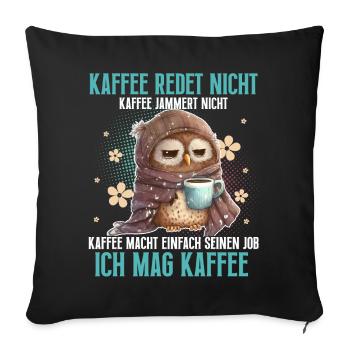 Eule Kaffee Lustiger Spruch - Sofakissenbezug 45 x 45 cm - Schwarz - Vorne