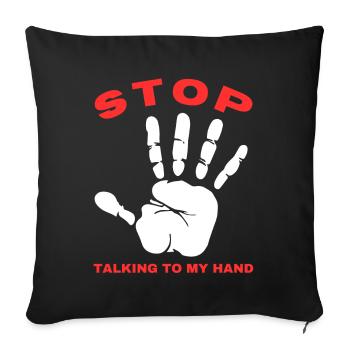 Stop Parle à ma main- Design de main drôle - Housse de coussin décorative 45 x 45 cm - noir - Devant