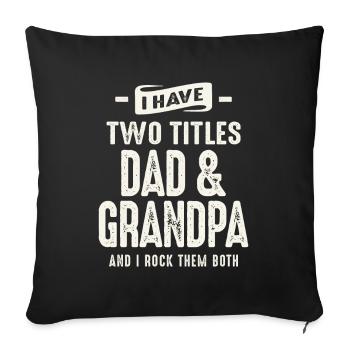 I Have Two Titles Dad and Grandpa Funny Grandpa - Sofa pillowcase 17,3'' x 17,3'' (45 x 45 cm) - black - Front