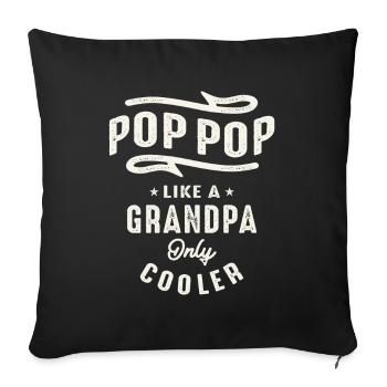 Pop-Pop Like a Grandpa Only Cooler Funny Grandpa - Sofa pillowcase 17,3'' x 17,3'' (45 x 45 cm) - black - Front
