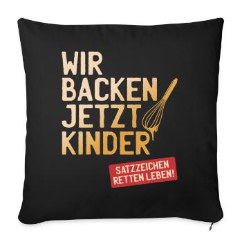 Wir Backen Jetzt Kinder Satzzeichen Retten Leben - Sofakissenbezug 45 x 45 cm - Schwarz - Vorne