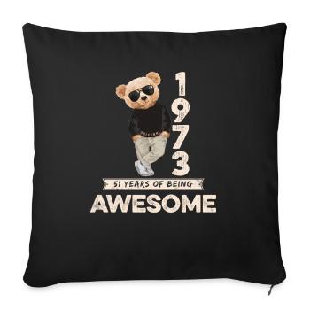 1973 Geburtstag Teddy Bär Being Awesome Orignal - Sofakissenbezug 45 x 45 cm - Schwarz - Vorne