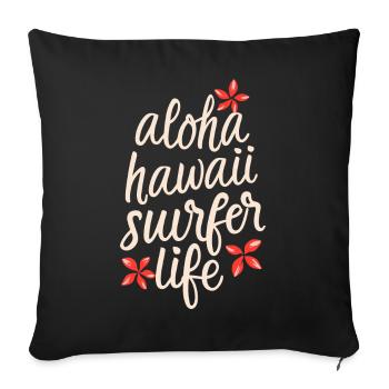 Surfing Surfer Aloha Surfer Life Quote - Sofa pillowcase 17,3'' x 17,3'' (45 x 45 cm) - black - Front