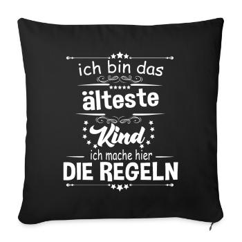 Ich bin das älteste Kind ich mache hier die Regeln - Sofakissenbezug 45 x 45 cm - Schwarz - Vorne