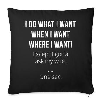I do what I want when I want where I want - Sofa pillowcase 17,3'' x 17,3'' (45 x 45 cm) - black - Front