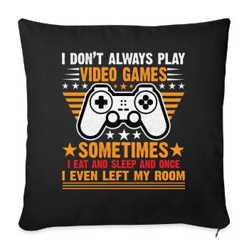 ICH SPIELE NICHT IMMER VIDEOSPIELE Gamer Boys Teens - Sofakissenbezug 45 x 45 cm - Schwarz - Vorne