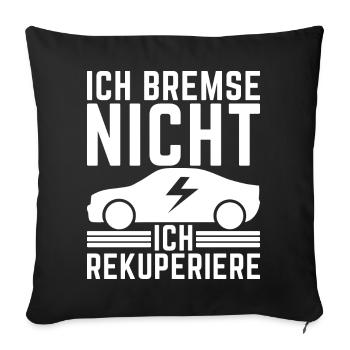 Ich Bremse nicht ich rekuperiere E-Auto Elektro - Sofakissenbezug 45 x 45 cm - Schwarz - Vorne
