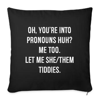 oh you're into pronouns huh funny shirt - Sofa pillowcase 17,3'' x 17,3'' (45 x 45 cm) - black - Front