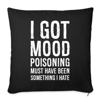 I got mood poisoning funny shirt - Sofa pillowcase 17,3'' x 17,3'' (45 x 45 cm) - black - Front