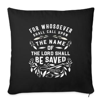 Whosoever Saved - Romans 10:13 Christian Quote - Sofa pillowcase 17,3'' x 17,3'' (45 x 45 cm) - black - Front