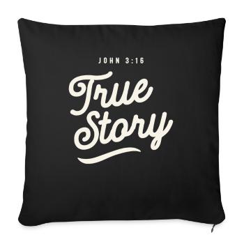 True Story - John 3:16 Christian Quote - Sofa pillowcase 17,3'' x 17,3'' (45 x 45 cm) - black - Front