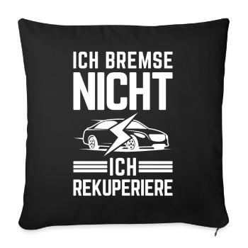 Ich Bremse nicht ich rekuperiere E-Auto Elektro - Sofakissenbezug 45 x 45 cm - Schwarz - Vorne